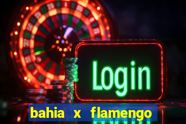 bahia x flamengo ao vivo hd